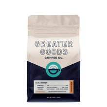 Load image into Gallery viewer, Greater Goods A.M. Rescue Breakfast Blend Coffee