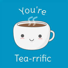 Load image into Gallery viewer, You're tea rrific cartoon