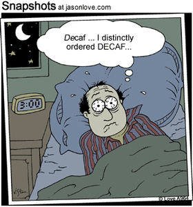 Cartoon - man in bed with insomnia thinking Decaf... I distinctly ordered Decaf