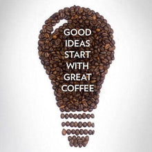 Load image into Gallery viewer, Good ideas start with great coffee