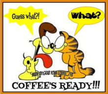 Load image into Gallery viewer, Cartoon - Odie tells Garfield Guess What La Colombe Monte Carlo Decaf Coffee is ready