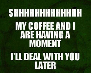 Funny meme Shh My La Colombe Papua Coffee and I are having a moment