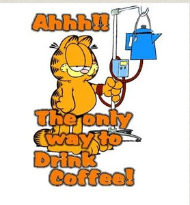 Garfield says intravenously is the only way to drink Coffee